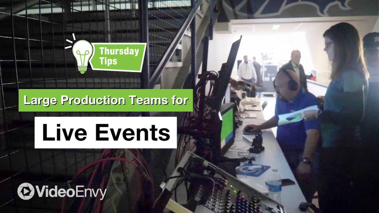 Thursday Tips: Large Production Teams for Live Stream Events